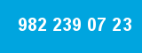 982 239 07 23